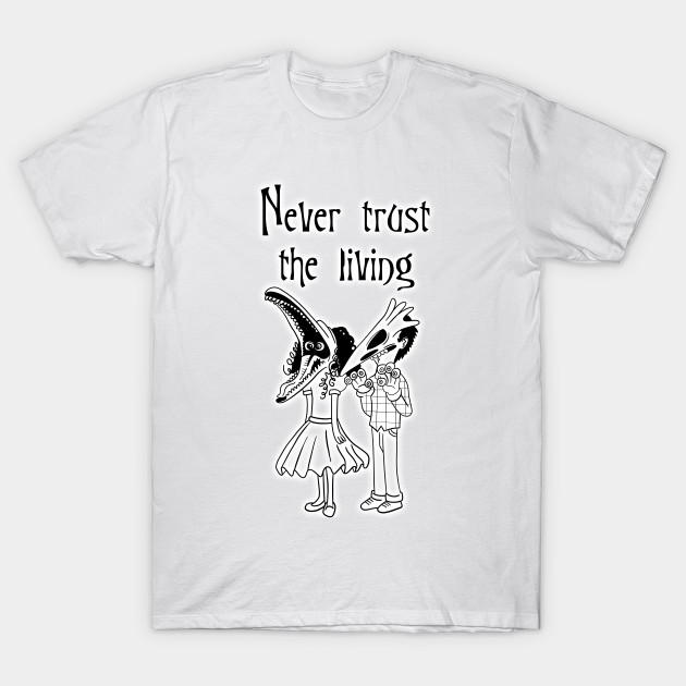 Never Trust the Living Dark T-Shirt-TOZ